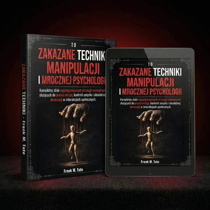 Zakazane techniki manipulacji i mrocznej psychologii: kompletna kolekcja najpotężniejszych i ukrytych strategii mentalnych do prania mózgu, kontroli umysłu i pełnej dominacji w interakcjach społecznych (pdf)